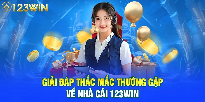Giải đáp thắc mắc thường gặp về nhà cái 123WIN